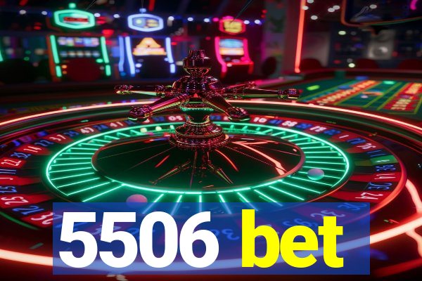 5506 bet